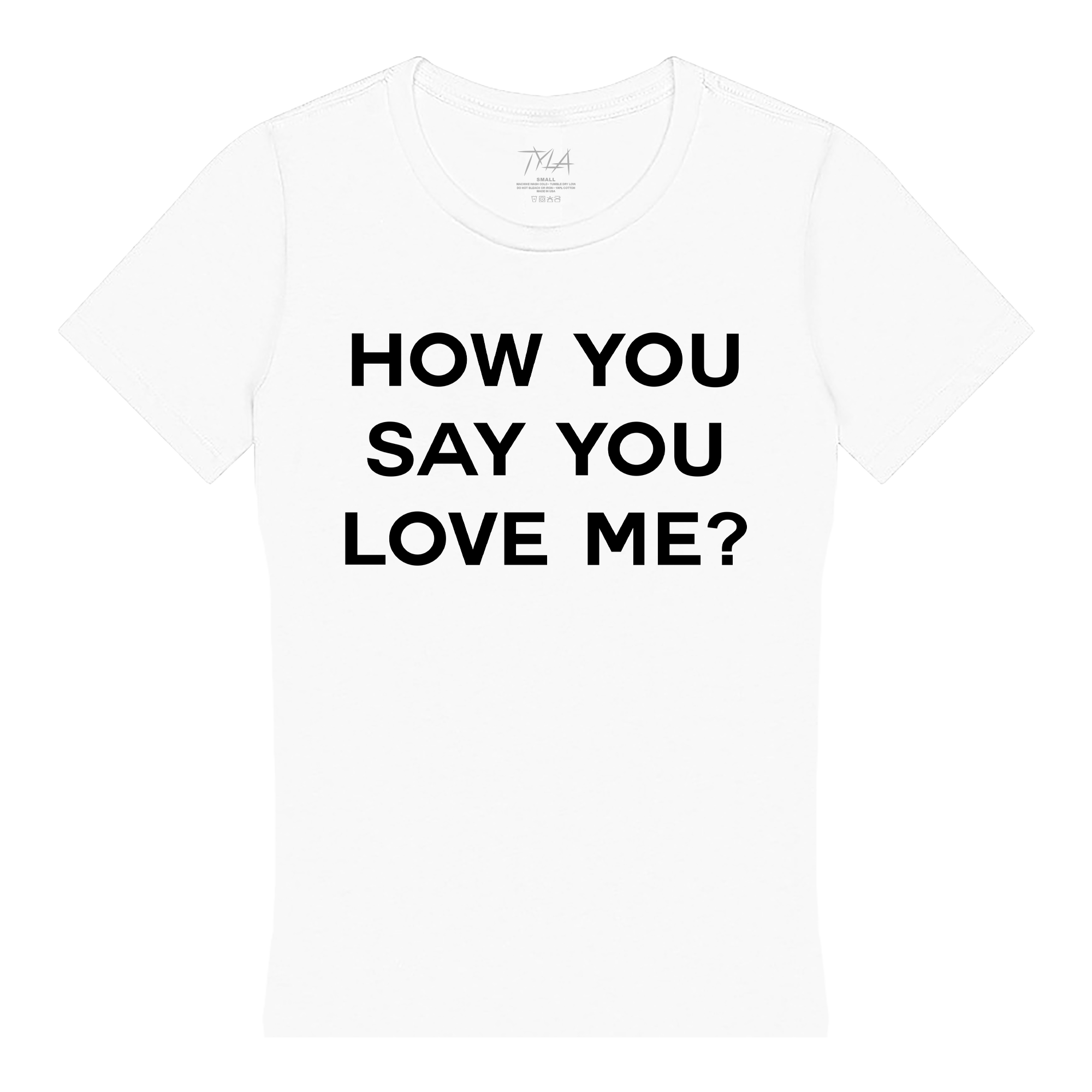 How You Say You Love Me Fitted Tee